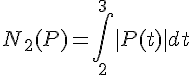 \Large{N_2(P) = \Bigint_{2}^{3} |P(t)| dt